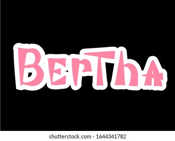 Bertha. Woman's name. Hand drawn lettering. Vector illustration. Best for Birthday banner