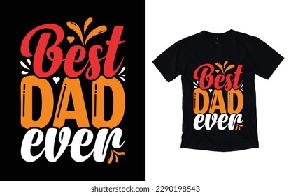 Bes dad ever quote father's day typography t-shirt design, Father's day t-shirt design, Dad t-shirt design