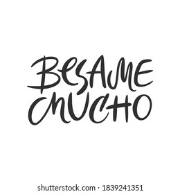 Besame mucho handdrawn romantic lettering quote Kiss me a lot. Black and white vector illustration for valentine's day, save the date, wedding card	