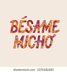 Besame mucho lettering. Kiss me a lot in English. Hand drawn typography.