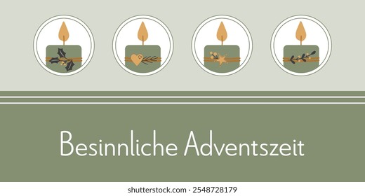 Besinnliche Adventszeit - text in German language - Contemplative Advent season. Greeting card with four decorated candles in green, gold and anthracite.