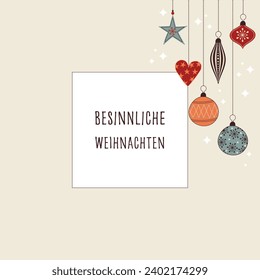 Besinnliche Weihnachten - lettering in German language - Merry Christmas. Square greeting card with colorful Christmas baubles.