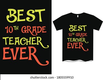 Best 10th grade teacher ever - Teachers day T-shirt design,  Happy world's teachers day, T-shirt design for teachers day, t shirt design ideas 