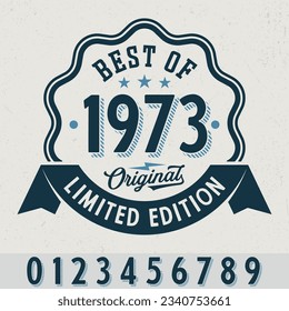 Best Of 1973, Limited Edition - Fresh Birthday Design. Good For Poster, Wallpaper, T-Shirt, Gift.