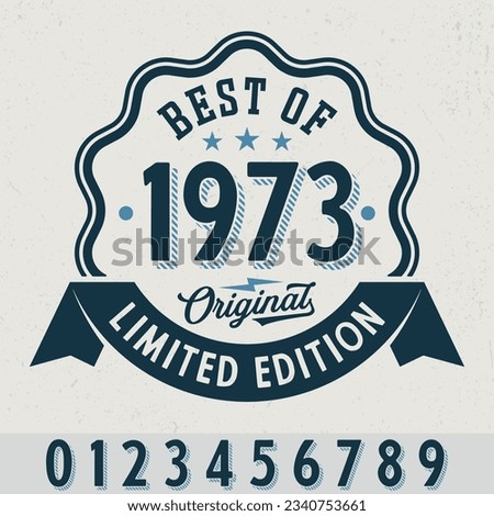 Best Of 1973, Limited Edition - Fresh Birthday Design. Good For Poster, Wallpaper, T-Shirt, Gift.