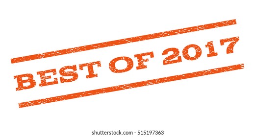 Best Of 2017 watermark stamp. Text tag between parallel lines with grunge design style. Rubber seal stamp with scratched texture. Vector orange color ink imprint on a white background.