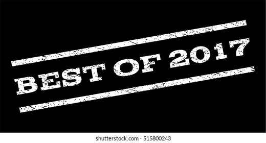 Best Of 2017 watermark stamp. Text tag between parallel lines with grunge design style. Rubber seal stamp with unclean texture. Vector white color ink imprint on a black background.