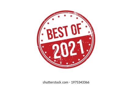 Best of 2021 Rubber Stamp. Best of 2021 Grunge Stamp Seal Vector Illustration