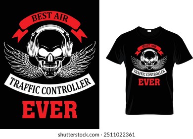 Best Air Traffic Controller Ever - Air Traffic Controller T-Shirt