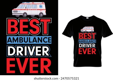 Best ambulance driver ever - Ambulance Driver T-Shirt