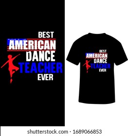 Best American Dance Teacher Ever-Dance Teacher T-shirt Vector.