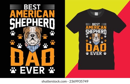 best american shepherd dad ever quotes graphic vector tshirt template design.eyecatching cute bulldog usa flag colorful pet lover typography illustration background  print for ready