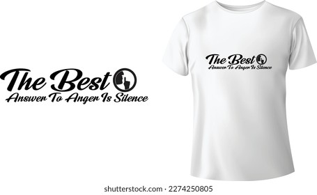 The Best Answer To Anger Is Silence Tshirt - Typographics Tshirt Design - Eps Vector Design