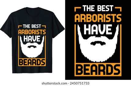 Best Arborists Have Beards Funny Arborist Long Sleeve T-Shirt or Arborists t shirt design or Beards t-shirt design