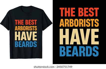 Best Arborists Have Beards Funny Arborist Long Sleeve T-Shirt or Arborists t shirt design or Beards t-shirt design