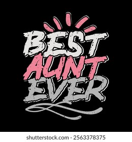 Best Aunt Ever Retro Vintage Handwritten Design, Aunt Ever Greeting Illustration Clothing