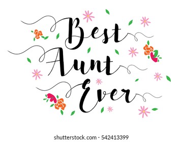 Best Aunt Ever Typographic Design Art Poster with flower accents, black on white