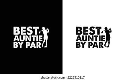 Best Auntie By Par Golf Quote T shirt design, typography