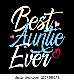 Best Auntie Ever Lettering Design, Celebration Event Aunt Lover Design, Best Auntie Illustration Design Ideas