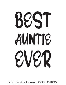 Best Auntie Ever Lettering Quotes. Vector Illustration