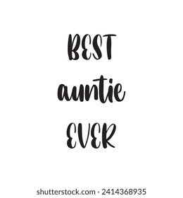 Best Auntie Ever Lettering Quotes. Vector Illustration