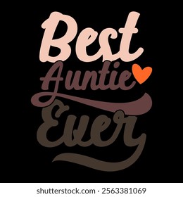 Best Auntie Ever, Positive life Aunt Lover Retro Graphic, Inspirational Say Auntie Isolated Greeting Illustration