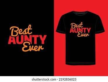 "Best aunty ever" this T-shirt for those peoples who love their Aunty.