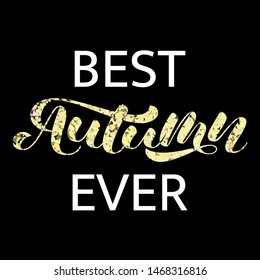 Best Autumn ever brush lettering. Vector illustration for card or banner