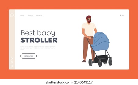 Best Baby Stroller Landing Page Template. Young Dad and Little Baby Walk Together. Dad on Maternity Leave, Single Father Concept. Man Walking With Child in Carriage. Cartoon People Vector Illustration