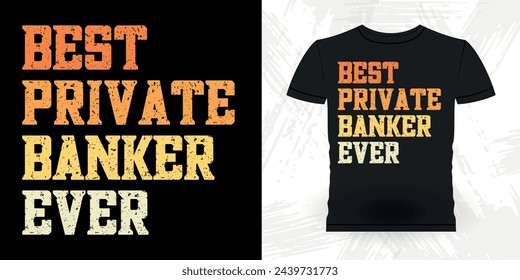 Best Banker Dad Ever Funny Loan Officer Retro Vintage Banker T-shirt Design