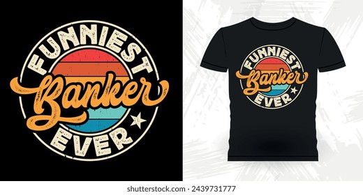 Best Banker Dad Ever Funny Loan Officer Retro Vintage Banker T-shirt Design