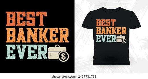 Best Banker Dad Ever Funny Loan Officer Retro Vintage Banker T-shirt Design