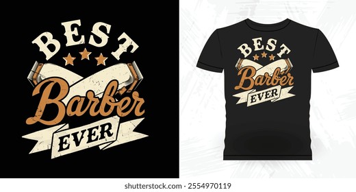 Best Barber Ever Funny Father's Day Retro Vintage Barber T-shirt Design