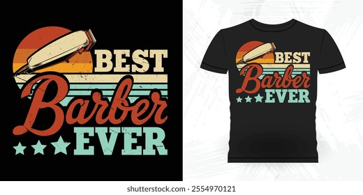 Best Barber Ever Funny Father's Day Retro Vintage Barber T-shirt Design