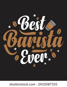 Best barista Ever T Shirt Design