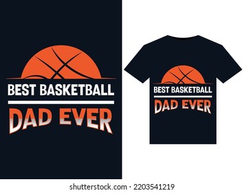 Best Basketball Dad Ever illustrations for the print-ready T-Shirts design
