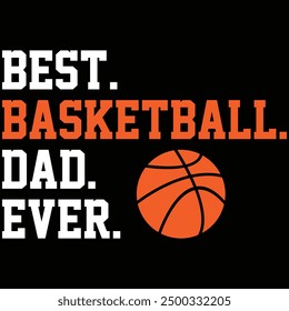 Best Basketball Dad Ever Basketball T-shirt Design