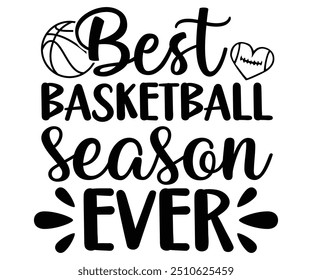 Best basketball season ever Svg,Basketball,Fan Shirt,basketball hoop,Basketball Player,Senior Basketball,Basketball mom era,Soccer Team, Football Season,Basketball Girl