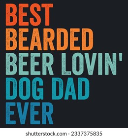 Best Bearded Beer Lovin' Dog Dad Ever, Retro Vintage Dad Shirt, Funny Gift for Beer Lover, Dog Owner Shirt, Bearded Dad Tee, Father's Day