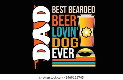 Best Bearded Beer Lovin' Dog Dad Ever  Retro T-Shirt Design