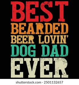 Best Bearded Beer Lovin' Dog Dad Ever Father's Day Shirt, Gift, Retro, Vintage, Father's Day, T-shirt Design, Funny, Printable, Saying, Love, Tee, Typography, Cut File, Digital Download, Cricut, Shirt