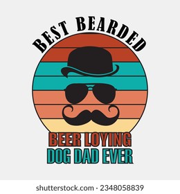 BEST BEARDED BEER LOYING DOG DAD EVER , Creative Fathers day t-shirt design.