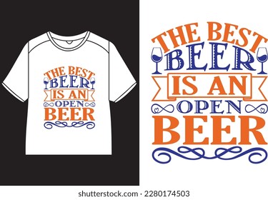 The best beer is an open beer T-Shirt Design
