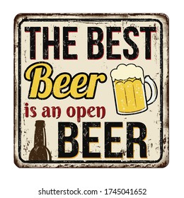 The best beer is an open beer vintage rusty metal sign on a white background, vector illustration