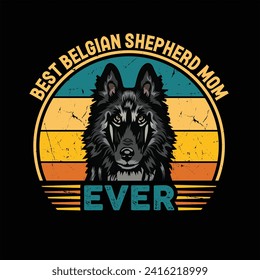 Best Belgian Shepherd Mom Ever Typography Retro T-shirt Design. This versatile design is ideal for prints, t-shirts, mugs, posters, and many other tasks. svg
