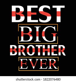 Best Big Brother Ever T-shirt Design - Gift for T-shirt  lover Brother 