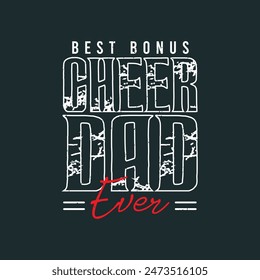 Best bonus cheer dad ever. Cheer Printable design.Cheer leading quotes, quotes, shirt, poster, and label design.