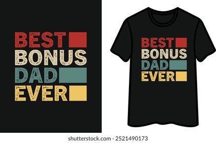 Best Bonus Dad Ever. Father's Day T-Shirt Design