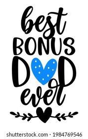 Best bonus Dad ever - Happy Fathers Day lettering. Handmade calligraphy vector illustration. Father's day card with crown.  Good for t shirt, mug, scrap booking, posters, textiles, gifts. Stepfather.