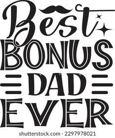 Best Bonus Dad Ever t shirt design